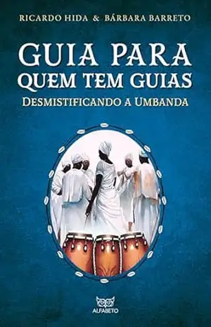 Guia para quem tem guias: Desmestificando a Umbanda – Ricardo Guia para quem tem guias: Desmestificando a Umbanda – Ricardo