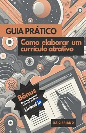 Guia Prático: Como Elaborar Um Currículo Atrativo – Ká Cipriano