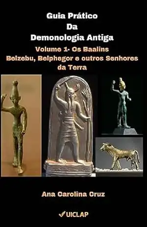 Capa do livro Guia Prático da Demonologia Antiga: Volume 1 – Os Baalins: Belzebu, Belphegor e outros Senhores da Terra - Ana Carolina  Cruz