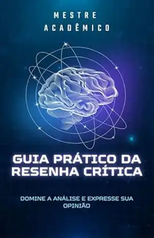 Guia prático da resenha crítica – MESTRE ACADÊMICO Guia prático da resenha crítica – MESTRE ACADÊMICO