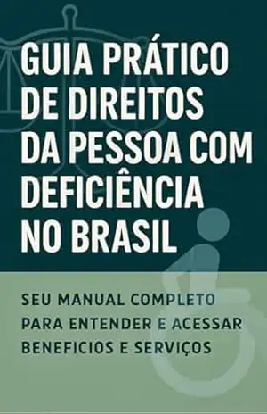 Guia Prático de Direitos da Pessoa com Deficiência no Brasil: Seu Manual Completo para Entender e Acessar Benefícios e Serviços – Alison Lucena Guia Prático de Direitos da Pessoa com Deficiência no Brasil: Seu Manual Completo para Entender e Acessar Benefícios e Serviços – Alison Lucena