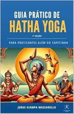 Capa do livro Guia prático de Hatha Yoga: para praticantes além do tapetinho - Jorge  Giampa Massarollo