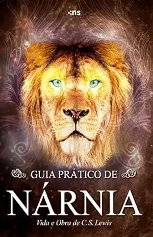 Guia prático de Nárnia: Vida e obra de C.S. Lewis - Novo Século Guia prático de Nárnia: Vida e obra de C.S. Lewis - Novo Século