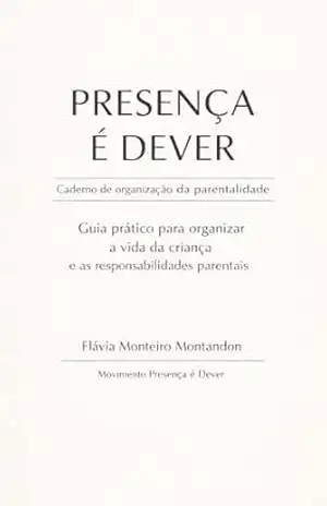 Capa do livro Guia prático de organização da vida da criança e das responsabilidades parentais: Um instrumento para visualizar e organizar a rotina da criança após o ... os genitores (Presença é Dever Livro 2) - Flávia  Monteiro Montandon