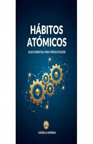 Guia Pratico de Produtividade: Hábitos Atomicos – Miguel Silva Guia Pratico de Produtividade: Hábitos Atomicos – Miguel Silva
