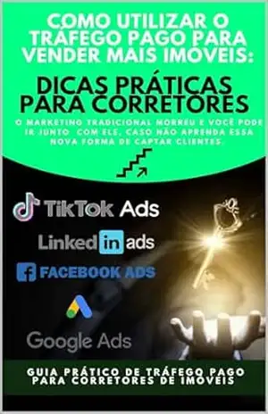 GUIA PRÁTICO DE TRÁFEGO PAGO PARA CORRETORES DE IMÓVEIS: GUIA PRÁTICO DE TRÁFEGO PAGO PARA CORRETORES DE IMÓVEIS – FILIPE GOMES