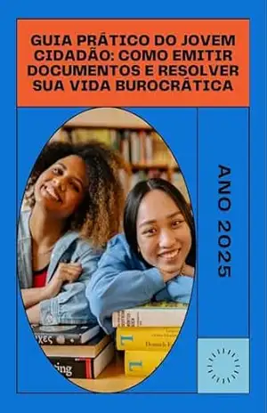 Capa do livro Guia Prático do Jovem Cidadão: Como Emitir Documentos e Resolver sua Vida Burocrática - Talita Juliana Fernandes Rodrigues Oliveira