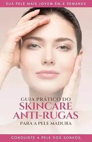 Guia Prático do Skincare Antirrugas para a Pele Madura - LISSANA CAMPANA Guia Prático do Skincare Antirrugas para a Pele Madura - LISSANA CAMPANA