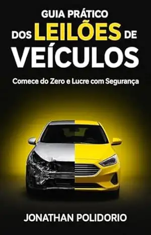Capa do livro Guia Prático dos Leilões de Veículos: Como começar do zero e lucrar com segurança - Jonathan Polidorio