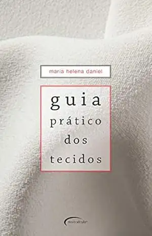 Guia prático dos tecidos – Maria Helena Daniel