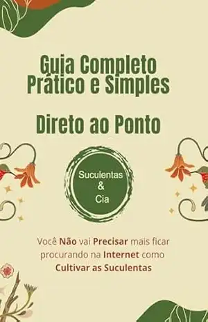 Guia pratico e direto ao ponto: Para cuidar de suculentas - Elegi  S Silva