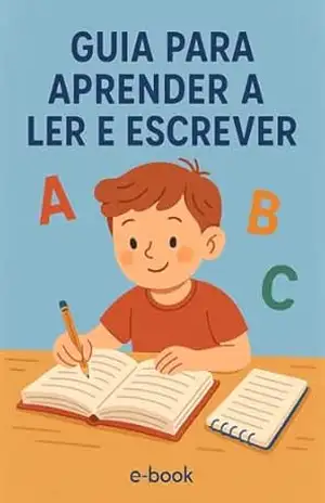 Guia prático ensinando a ler e a escrever: E–book, prático e divertido ensinando seu filho(a) a ler e a escrever. – Salvio  Junior