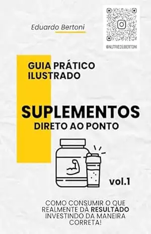 GUIA PRÁTICO ILUSTRADO: SUPLEMENTOS DIRETO AO PONTO VOL.1 – EDUARDO BERTONI GUIA PRÁTICO ILUSTRADO: SUPLEMENTOS DIRETO AO PONTO VOL.1 – EDUARDO BERTONI