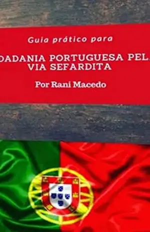 GUIA PRÁTICO PARA CIDADANIA PORTUGUESA PELA VIA SEFARDITA – Rani Macedo GUIA PRÁTICO PARA CIDADANIA PORTUGUESA PELA VIA SEFARDITA – Rani Macedo