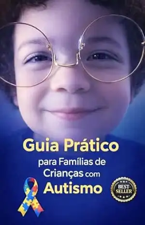 Guia Prático para Famílias de Crianças com autismo: Um caminho de compreensão, conexão e apoio para toda a família – Alvaro Sindeaux Guia Prático para Famílias de Crianças com autismo: Um caminho de compreensão, conexão e apoio para toda a família – Alvaro Sindeaux