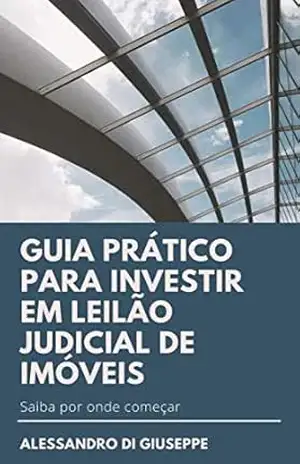 Capa do livro GUIA PRÁTICO PARA INVESTIR EM LEILÃO JUDICIAL DE IMÓVEIS - ALESSANDRO DI GIUSEPPE