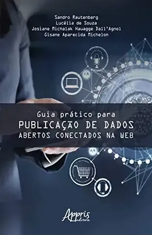 Capa do livro Guia Prático para Publicação de Dados Abertos Conectados na Web - Sandro Rautenberg
