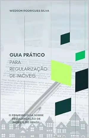 Guia prático para regularização de imóveis – Wedson Rodrigues Silva