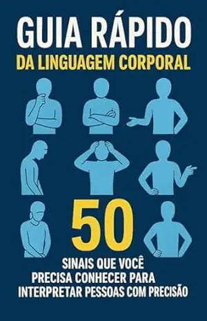 Capa do livro Guia Rápido da Linguagem Corporal: 50 Sinais que Você Precisa Conhecer para Interpretar Pessoas com Precisão - Sed  Filho