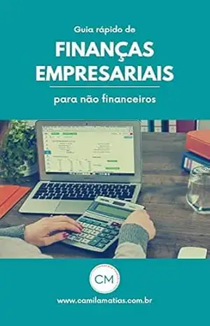 Capa do livro Guia Rápido de Finanças Empresariais para Não Financeiros - Camila Matias