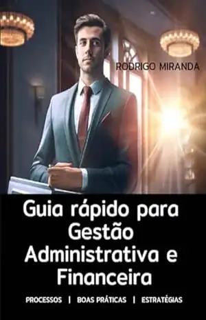 Guia rápido para Gestão Administrativa e Financeira (Hotelaria – Gestão Direto ao Ponto) – Rodrigo Miranda