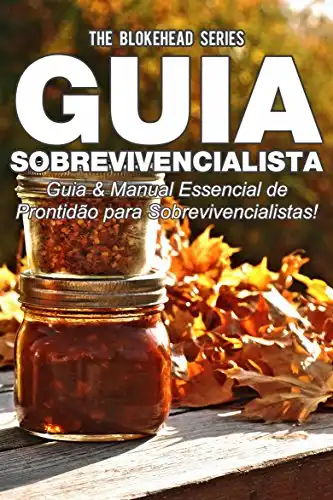 Baixar Guia Sobrevivencialista: Guia & Manual Essencial de Prontidão para Sobrevivencialistas! pdf, epub, mobi, eBook