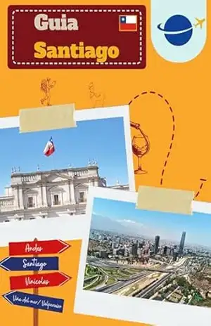 Guia Turístico Santiago – Chile.: Desbravando Santiago e Região. - Neto Della Rosa
