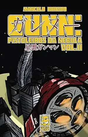 Gunn: Pistoleiros da Nebula – Volume 2 – Marcelo Brigido Gunn: Pistoleiros da Nebula – Volume 2 – Marcelo Brigido