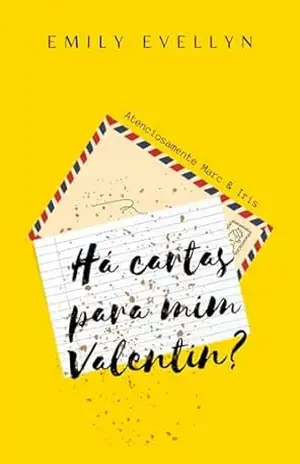 Há cartas para mim, Valentin? - Emily Evellyn Há cartas para mim, Valentin? - Emily Evellyn