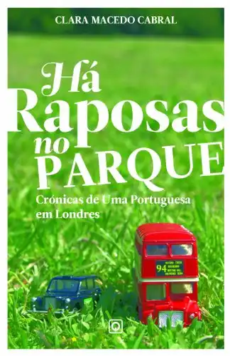 Baixar ''Há Raposas no Parque– Crónicas de uma Portuguesa em Londres'' pdf, epub, mobi, eBook