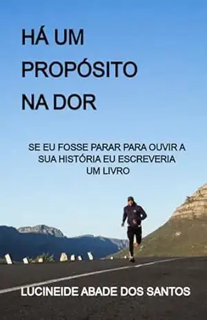 Há Um Propósito Na Dor – Lucineide Abade Dos Santos