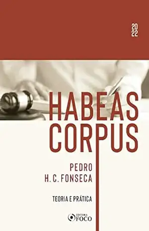 Habeas corpus: Teoria e prática – Pedro H. C. Fonseca Habeas corpus: Teoria e prática – Pedro H. C. Fonseca