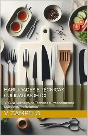 Capa do livro Habilidades e Técnicas Culinárias (HTC): “O Guia Definitivo de Técnicas e Procedimentos Culinários Profissionais” - V. Campelo
