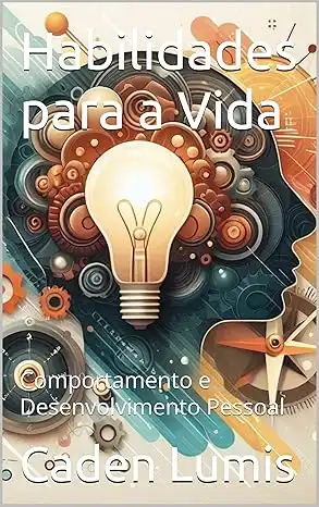 Baixar Habilidades para a Vida: Comportamento e Desenvolvimento Pessoal pdf, epub, mobi, eBook