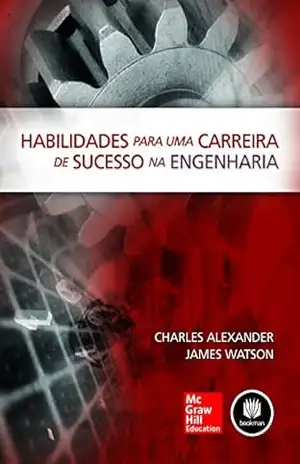 Habilidades para uma carreira de sucesso na engenharia – Charles Alexander Habilidades para uma carreira de sucesso na engenharia – Charles Alexander