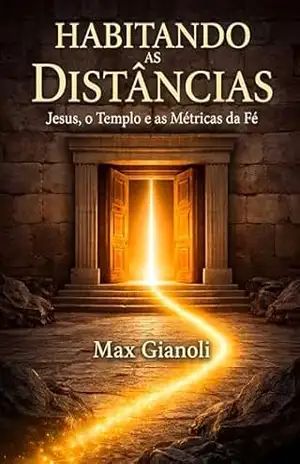 Habitando as Distâncias: Jesus, o Templo e as Métricas da Fé – Max  Gianoli