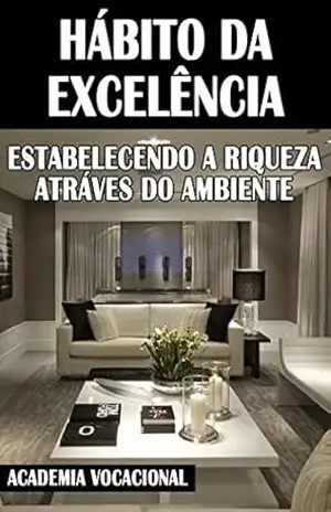 HÁBITO DA EXCELÊNCIA: Estabelecendo a riqueza através do ambiente – Academia  Vocacional