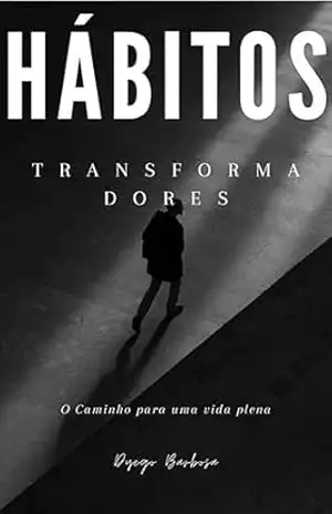 HÁBITOS TRANSFORMADORES – DYEGO BARBOSA HÁBITOS TRANSFORMADORES – DYEGO BARBOSA