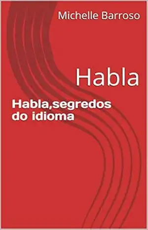 Capa do livro Habla,segredos do idioma: Habla - Michelle Barroso