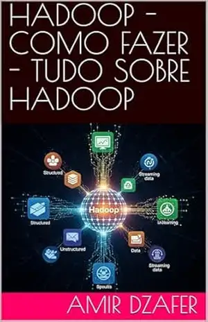 HADOOP – COMO FAZER – TUDO SOBRE HADOOP – Amir Dzafer