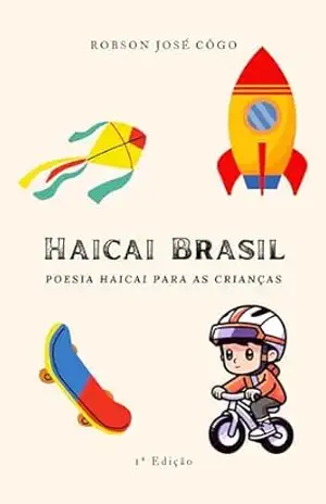 Haicai Brasil – Poesia Haicai para Crianças (Poesia para Crianças) – Robson José Côgo