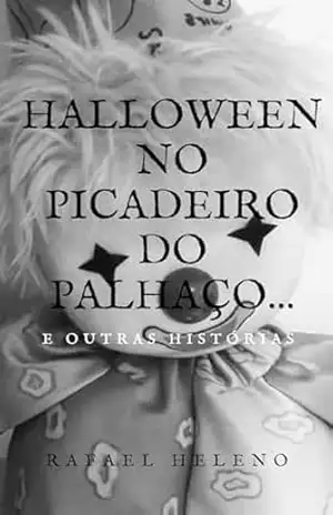 Halloween – No picadeiro do palhaço:: E outras histórias – Rafael Heleno Almeida