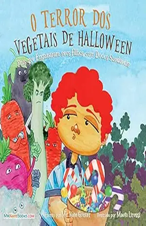 Halloween Vegetable Horror Children’s Book (Portuguese): When Parents Tricked Kids with Healthy Treats (Portuguese Children Books on Life and Behavior Livro 3) – Mr. Nate Gunter