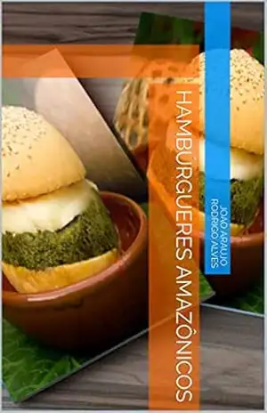 Hambúrguer Amazônico: Amazon Burger – Joao Araujo