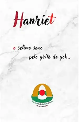 Hanriet: O sétimo sexo pelo grito de gol! (o Escritor onde o Leitor está… Livro 3) – Alexo CamaraTTe