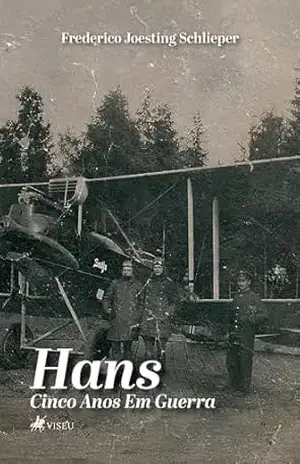 Capa do livro Hans: Cinco Anos Em Guerra - Frederico Joesting Schlieper