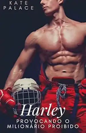 Harley: Provocando o Milionário Proibido – Kate Palace Harley: Provocando o Milionário Proibido – Kate Palace