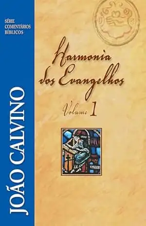 Harmonia dos Evangelhos – Volume 1 – João Calvino