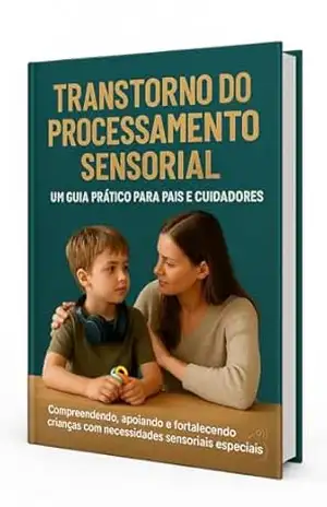 Harmonia Sensorial: os desafios do Transtorno do Processamento Sensorial (Desenvolvimento Infantil) – Tatiana Silva