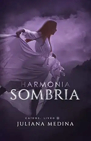 Harmonia Sombria: Caídos, livro 2 – Juliana Medina Harmonia Sombria: Caídos, livro 2 – Juliana Medina